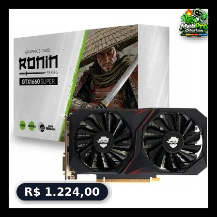 Placa De Vídeo Gamer Ninja Gtx 1660 Super Ronin 6gb